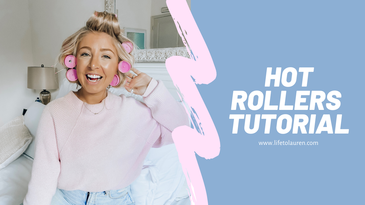 Hot Rollers Tutorial Lifetolauren